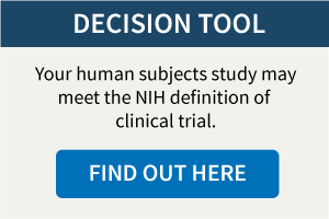 Your human subjects study may meet the NIH definition of a clinical trial.
